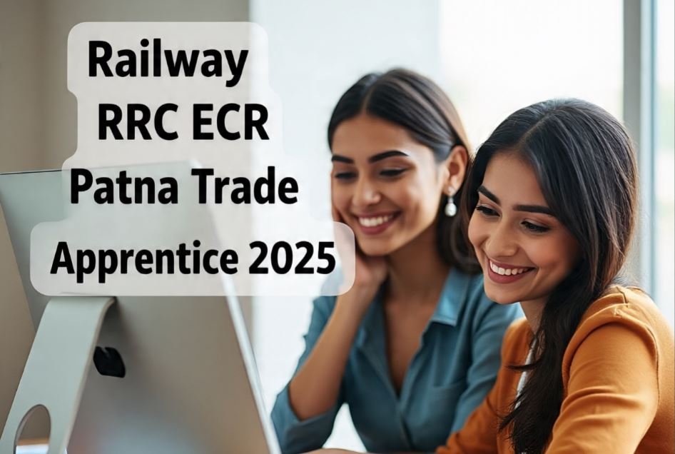 Railway RRC ECR Patna Trade Apprentice 2025