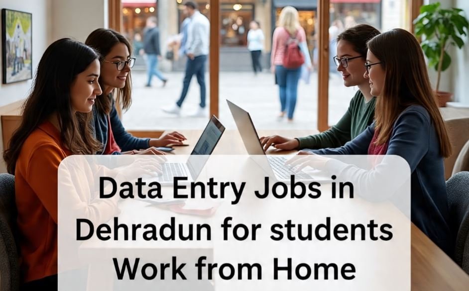 Data Entry Jobs in Dehradun