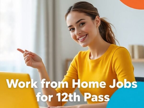 Work from Home Jobs for 12th Pass