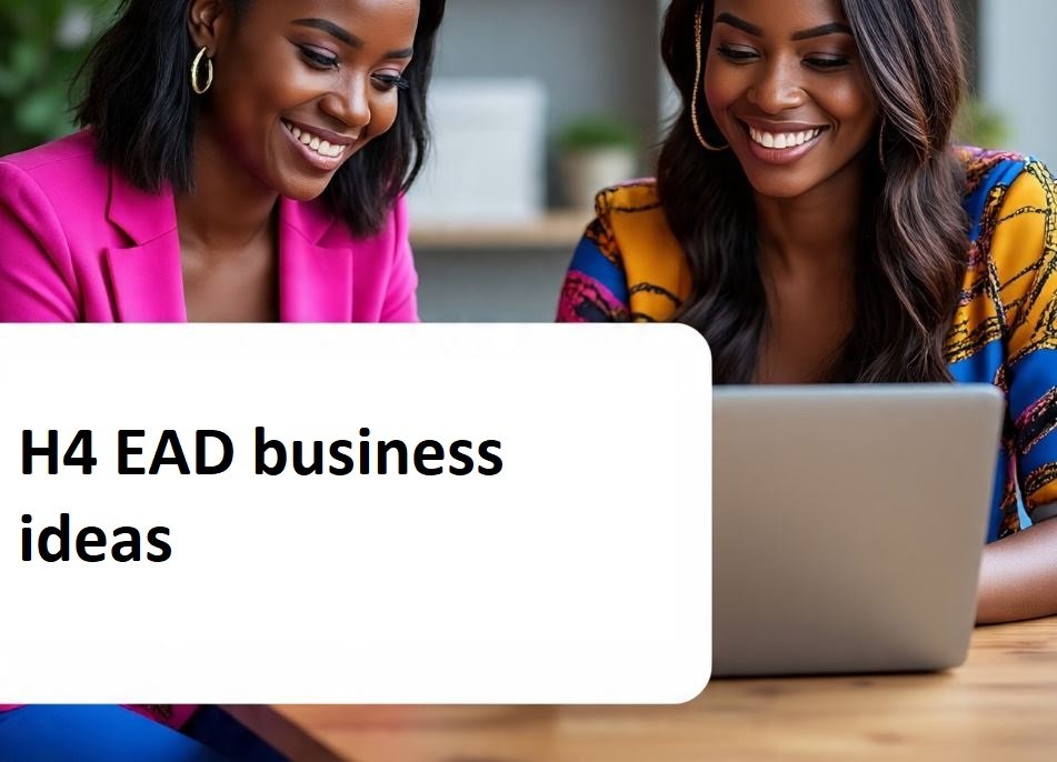 h4 EAD business ideas